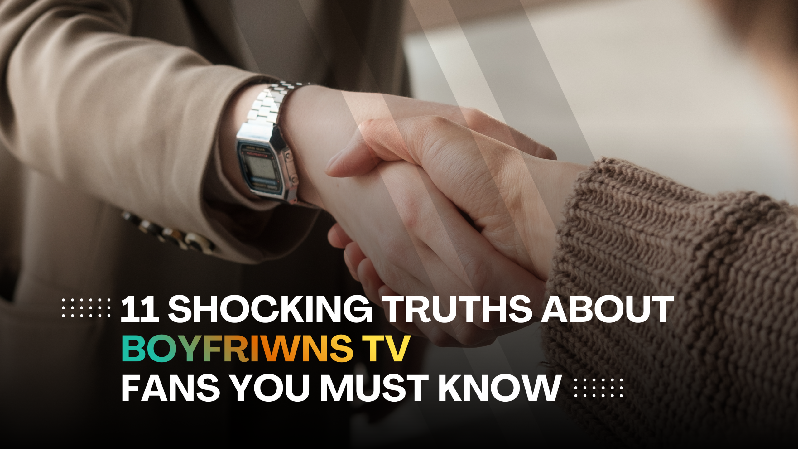 11 Shocking Truths About Boyfriwns TV Fans You Must Know